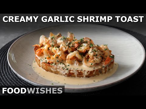 Creamy Garlic Shrimp Toast - Food Wishes