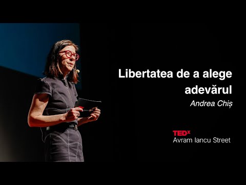 Libertatea de a alege adevărul | Andrea Chiș | TEDxAvram Iancu Street
