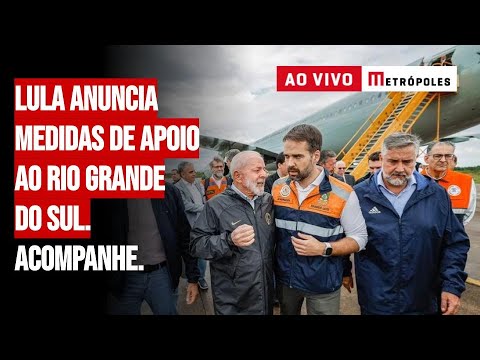 Lula anuncia medidas de apoio ao Rio Grande do Sul. Acompanhe.