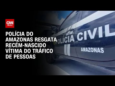 Polícia do Amazonas resgata recém-nascido vítima do tráfico de pessoas | CNN 360º