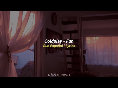 Coldplay - Fun ft Tove Lo | (Sub Español) Lyrics