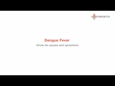 Dengue Fever - Causes and Symptoms | Dr. Sanjeev K Chhaparia | Medanta Hospital, Patna