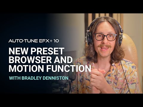 Auto-Tune EFX+ 10.0 | New Preset Browser & Motion Function