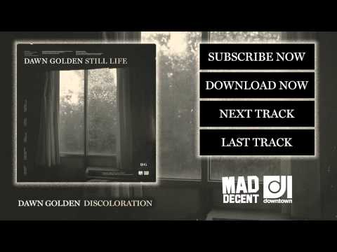 Dawn Golden - Discoloration [Official Full Stream] - UCywgIB7Wd2woy5se8ReOpmw