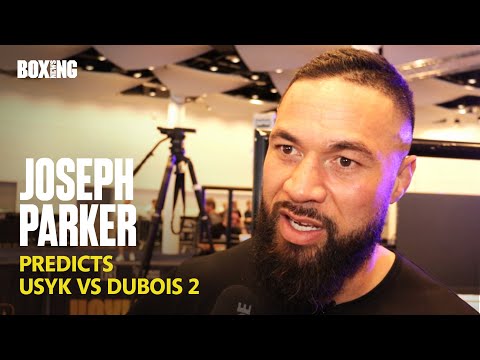 Joseph Parker Predicts Oleksandr Usyk vs Daniel Dubois Rematch