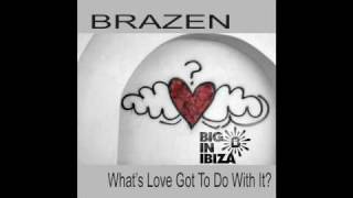 Brazen - What's Love Got To Do With It