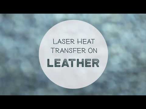 Laser Printing Tutorial - How to Laser Heat Transfer on Leather