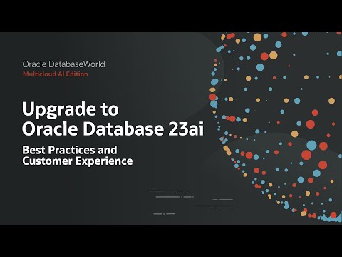 Upgrade to Oracle Database 23ai: Oracle DatabaseWorld 2025