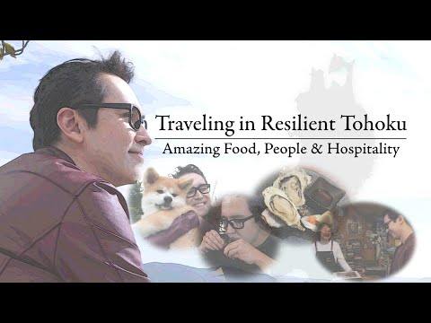 JAPAN | Traveling in Resilient Tohoku -Amazing Food, People & Hospitality- | JNTO