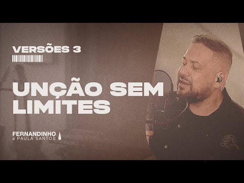 UNÇÃO SEM LIMITES  | Fernandinho e Paula Versões 3 UNÇÃO SEM LIMITES  | Fernandinho e Paula Versões 3