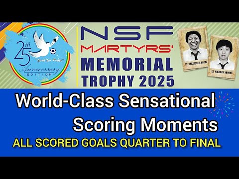 World Class Sensational Scoring Moments| Goals Scored From Quarter Final to Final | NSF Trophy 2025