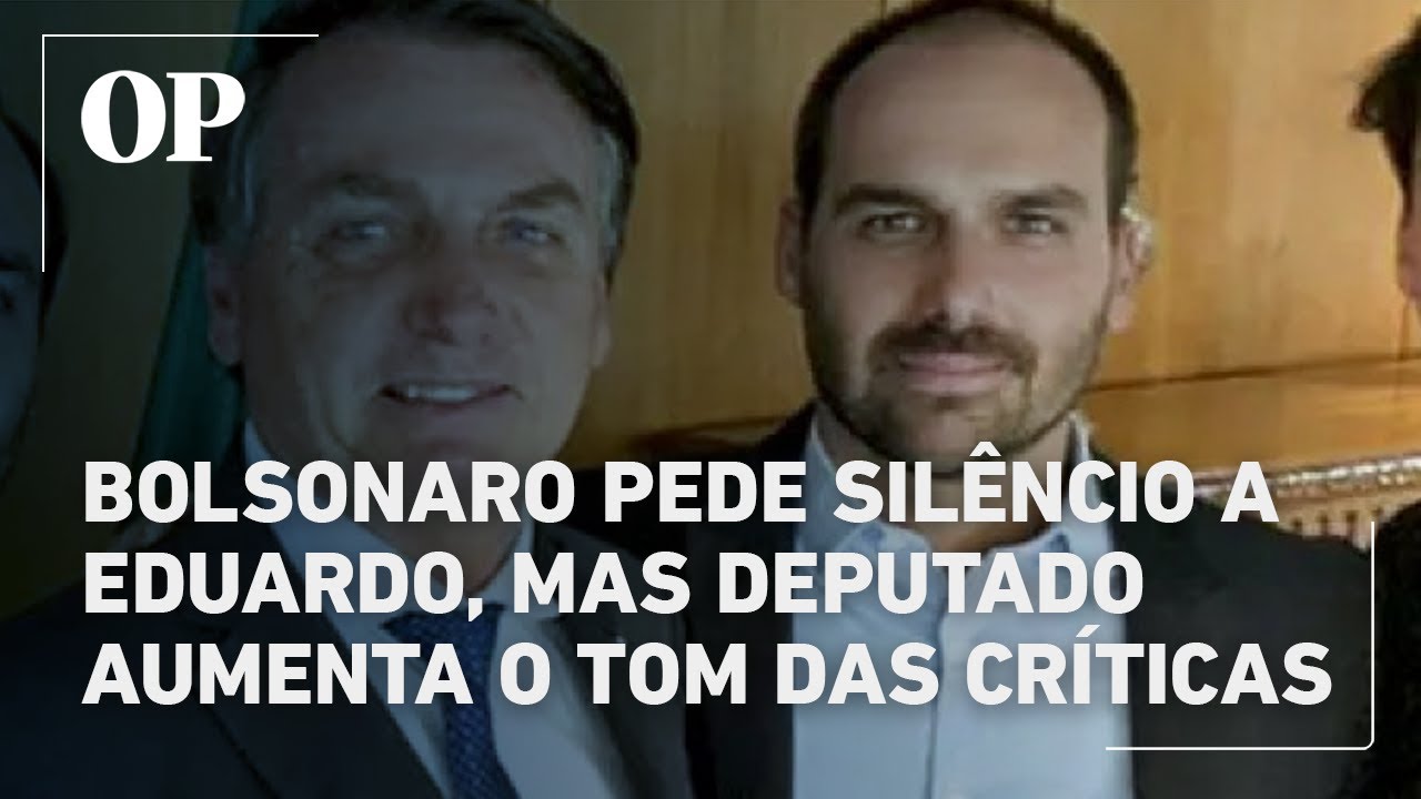 Bolsonaro pede silêncio a Eduardo mas deputado aumenta o tom das críticas