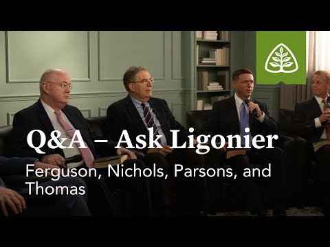 Ask Ligonier with Ferguson, Nichols, Parsons, and Thomas