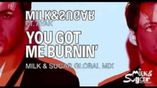 Milk & Sugar feat. Ayak - You Got Me Burnin' (Milk & Sugar Global Mix)