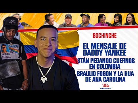 INFIDELIDAD EN COLOMBIA - DADDY YANKEE - BRAULIO FOGON y La HIJA de ANA CAROLINA - El BOCHINCHE