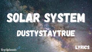 Solar System (Lyrics) - Dustystaytrue