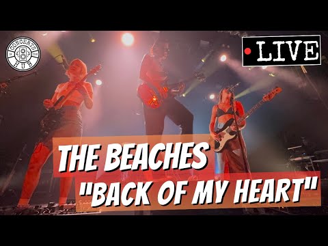 The Beaches "Back of My Heart" LIVE