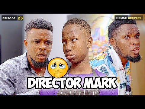 Director Mark - Episode 23 (HouseKeeper Series)