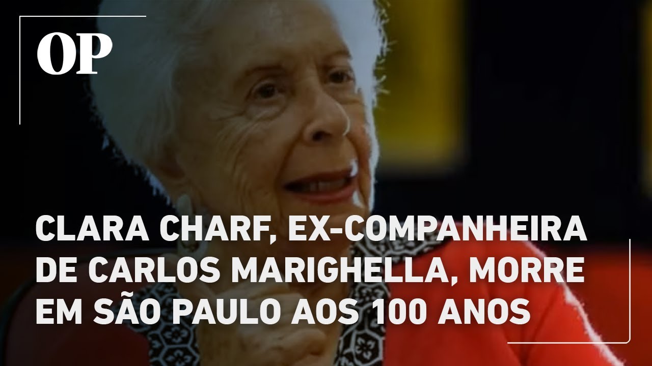 Clara Charf, ex-companheira de Carlos Marighella, morre em São Paulo aos 100 anos