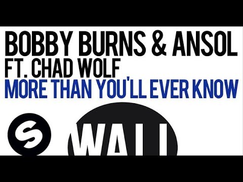 Bobby Burns & Ansol ft. Chad Wolf - More Than You'll Ever Know (Club Mix) - UCpDJl2EmP7Oh90Vylx0dZtA