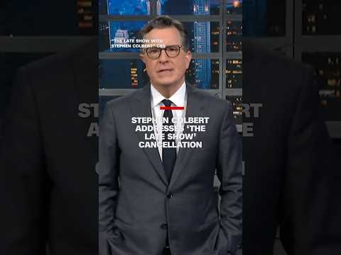 Stephen Colbert addresses ‘The Late Show’ cancellation