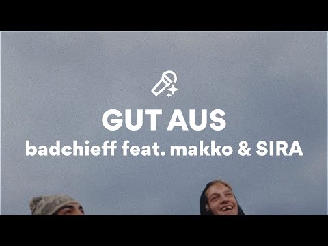 badchieff feat. makko & SIRA, GUT AUS (/Lyrics)