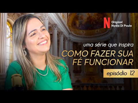 COMO FAZER SUA FÉ FUNCIONAR - EPISÓDIO 12