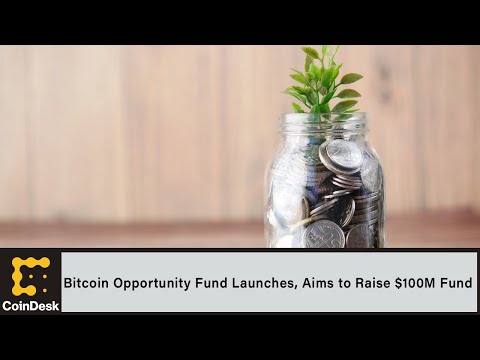 Bitcoin Opportunity Fund Launches, Aims to Raise 0M Fund