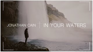 Jonathan Cain - "In Your Waters" Lyric Video
