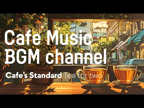 Cafe Music BGM channel - Tea for Two (Official Music Video)