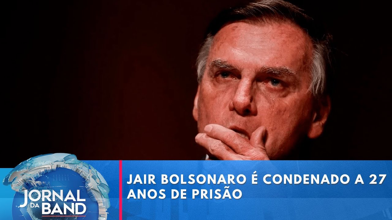 Jair Bolsonaro é condenado a 27 anos e 3 meses de prisão | Jornal da Band