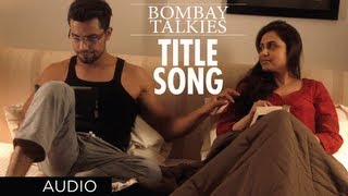 Bombay Talkies Title Song (Audio)