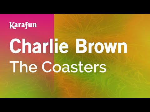 Karaoke Charlie Brown - The Coasters * - UCbqcG1rdt9LMwOJN4PyGTKg