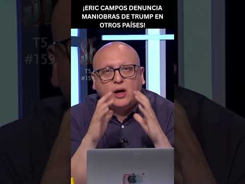 ¡Eric Campos denuncia maniobras de Trump en otros países! | Sin Filtros T5 #159