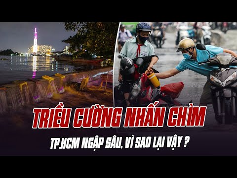 TRIỀU CƯỜNG NHẤN CHÌM TP.HCM: VÌ SAO LẠI NGẬP DỮ NHƯ VẬY