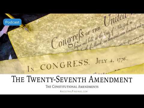 AF-554: The Twenty-Seventh Amendment: The Constitutional Amendments | Ancestral Findings Podcast