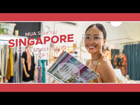 SingapoReimagine: Mua sắm tại Singapore cùng Đoan Trang! – Tập 1  (Shopping with Doan Trang!)