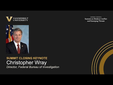 Vanderbilt Summit Keynote: Christopher Wray, Director, Federal Bureau
of Investigation