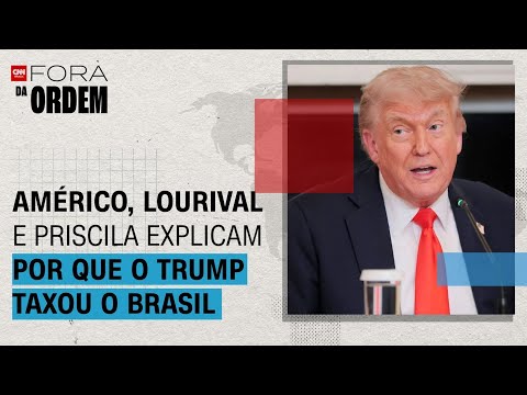 ​Por que Trump taxou o Brasil em 50%? Américo, Lourival e Priscila explicam crise | Fora da Ordem