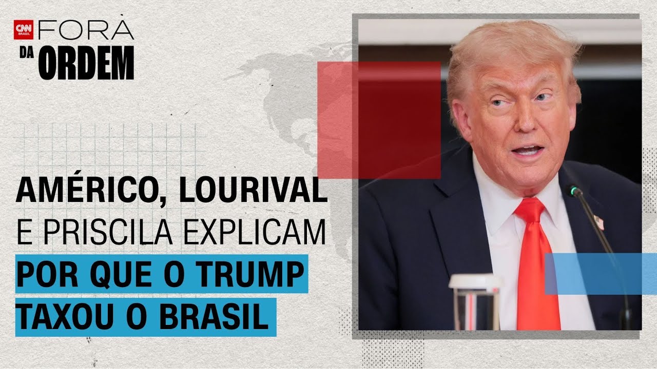Por que Trump taxou o Brasil em 50 Américo Lourival e Priscila explicam crise | Fora da Ordem