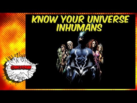 Inhumans - Know Your Universe - UCmA-0j6DRVQWo4skl8Otkiw