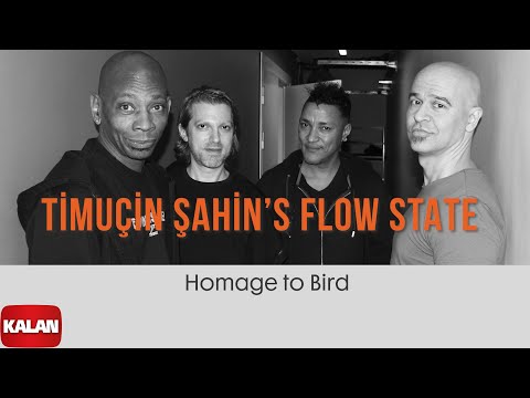 Timuçin Şahin's Flow State - Homage to Bird I Funk Poems For Bird © 2022 Kalan Müzik