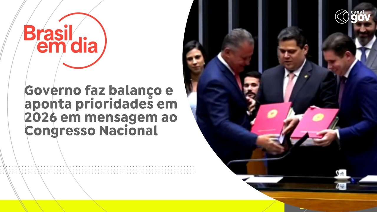 Governo faz balanço e aponta prioridades em 2026 em mensagem ao Congresso Nacional