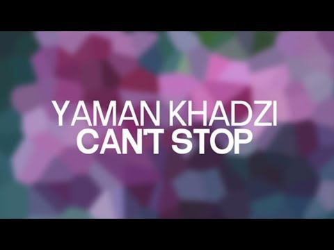 Yaman Khadzi - Can't Stop - UC4-_kheeeEZfhlGdT3jb0GQ