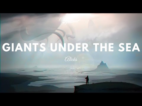 Alicks - Giants Under The Sea - UCm3-xqAh3Z-CwBniG1u_1vw