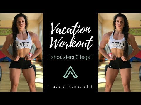 HOW TO GET BOULDER SHOULDERS & KILLER LEGS – Lake Como Vlog #2 - UC-07j8SBVA5mHbiNWe2-jcw