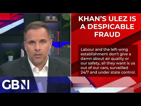 'Khan's ULEZ is a despicable fraud, pushing 24/7 government surveillance and a war on motorists'