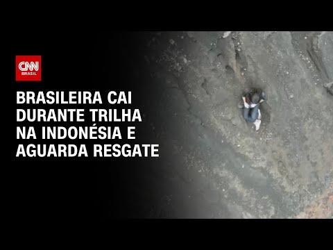 ​Brasileira cai durante trilha na Indonésia e espera resgate há 14 horas | AGORA CNN