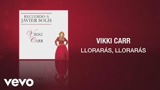Vikki Carr - Llorarás, Llorarás (Cover Audio)