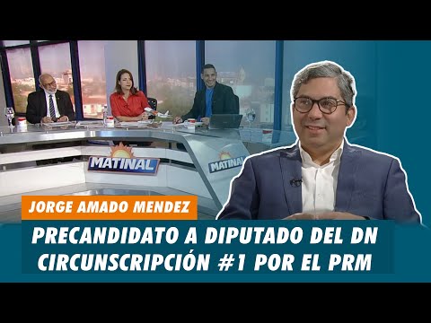 Jorge Amado Mendez, Precandidato a diputado del DN Circunscripción #1 por el PRM | Matinal